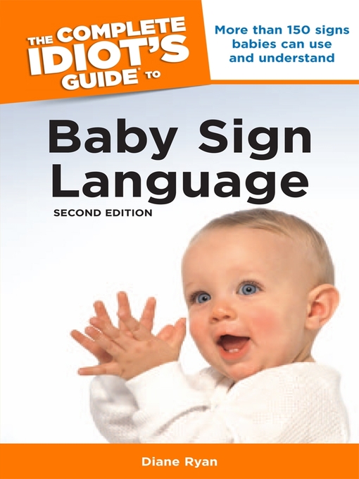 Title details for The Complete Idiot's Guide to Baby Sign Language by Diane Ryan - Available
